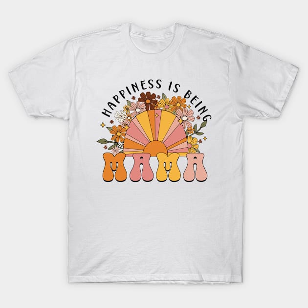 Happiness Is Being Mama , Mom Life, Mama Grandma To Be, Floral Grandma, Mothers Day T-Shirt by artbyGreen